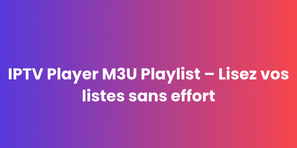 IPTV Player M3U Playlist